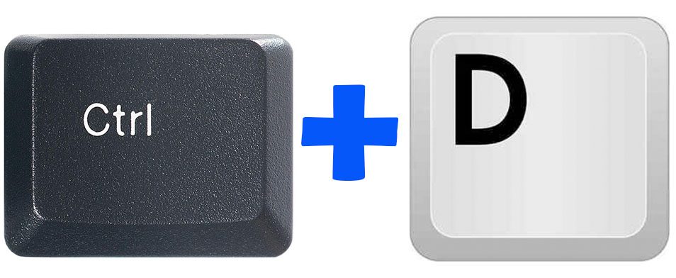 CTRL key, plus sign, letter D