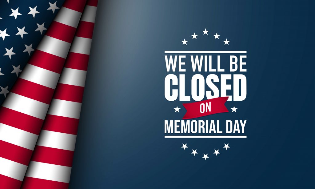 Announces our holiday closing with the American flag and "We will be closed on Memorial Day"